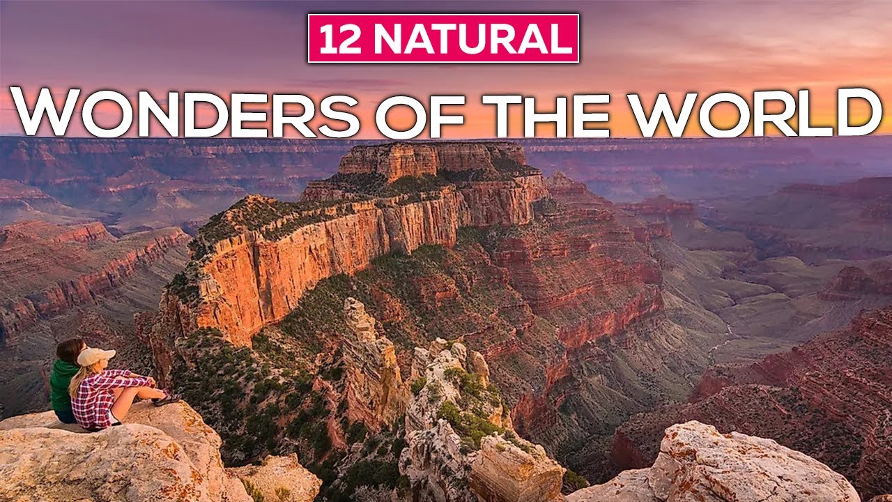 12 Greatest Natural Wonders of the World: Must-see Travel Video ...